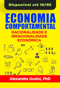 Economia Comportamental: Racionalidade e Irracionalidade Econômica