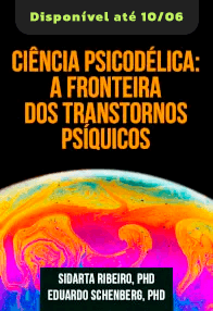 Ciência Psicodélica: A Fronteira dos Transtornos Psíquicos