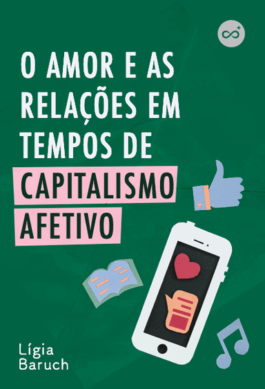 O Amor e as Relações em Tempos de Capitalismo Afetivo