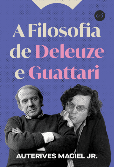 A Filosofia de Deleuze e Guattari