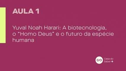 Yuval Noah Harari: O Futuro da Espécie Humana