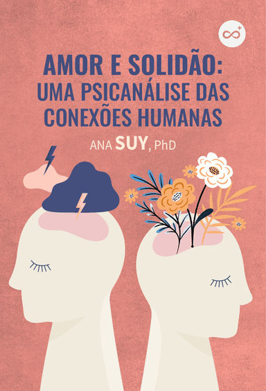 Amor e Solidão: Uma Psicanálise das Conexões Humanas