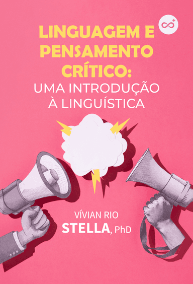 Linguagem e Pensamento Crítico - Uma Introdução à Linguística