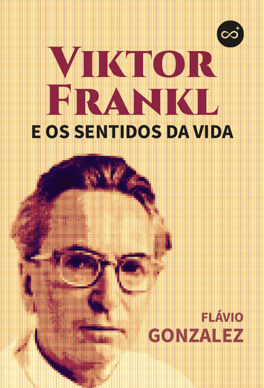 Viktor Frankl e os Sentidos da Vida