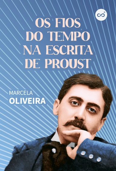 Os Fios do Tempo na Escrita de Proust