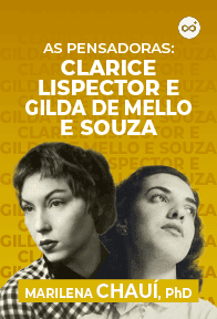 As Pensadoras: Clarice Lispector e Gilda de Mello e Souza