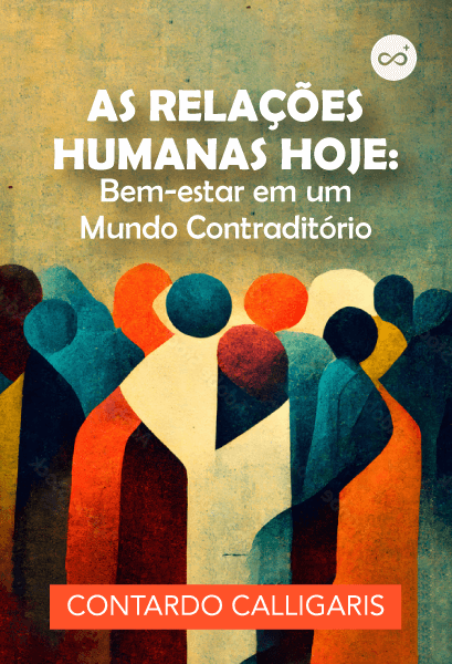 As Relações Humanas Hoje: Bem-estar em um Mundo Contraditório