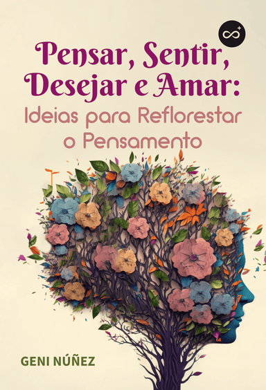 Pensar, Sentir, Desejar e Amar: Ideias para Reflorestar o Pensamento