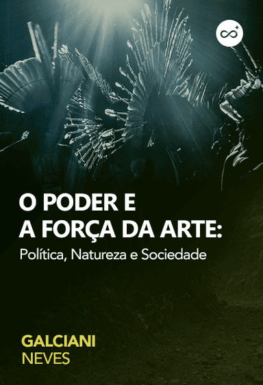 O Poder e a Força da Arte: Política, Natureza e Sociedade