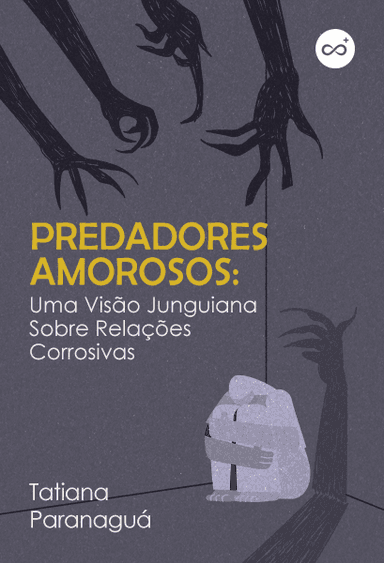 Predadores Amorosos: Uma Visão Junguiana Sobre Relações Corrosivas