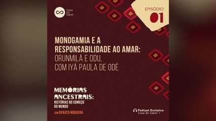 Episódio 1 | Monogamia e a responsabilidade ao amar: Orunmilá e Odu, com Iya Paula de Odé