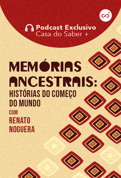 Memórias Ancestrais: Histórias do Começo do Mundo