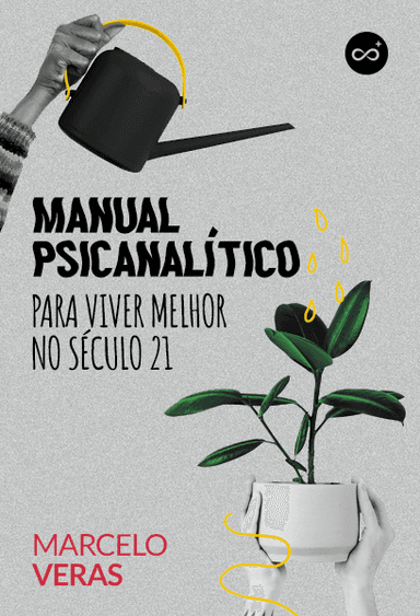 Manual Psicanalítico para Viver Melhor no Século 21