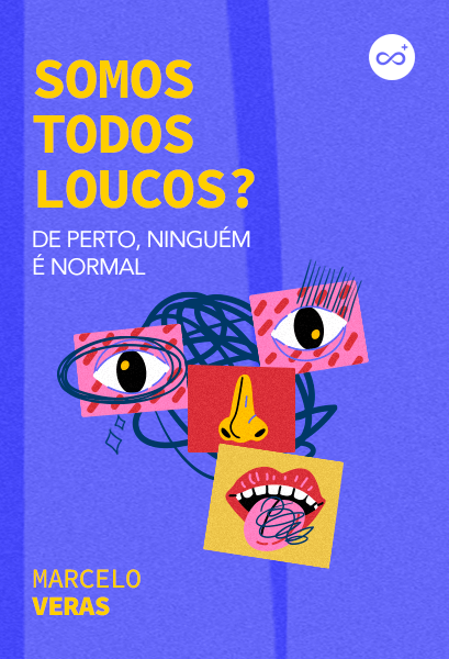 Somos Todos Loucos? De Perto, Ninguém é Normal