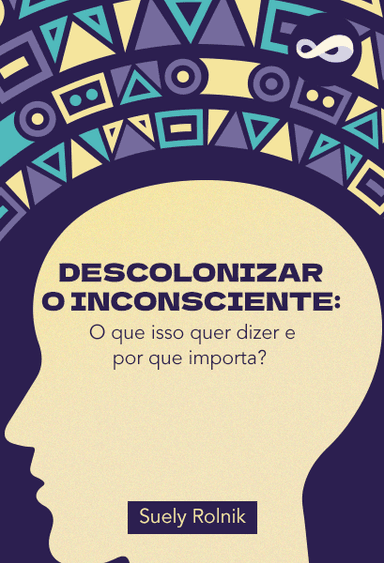 Descolonizar o Inconsciente: O Que Isso Quer Dizer e Por Que Importa?