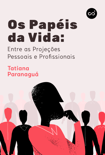 Os Papéis da Vida: Entre as Projeções Pessoais e Profissionais