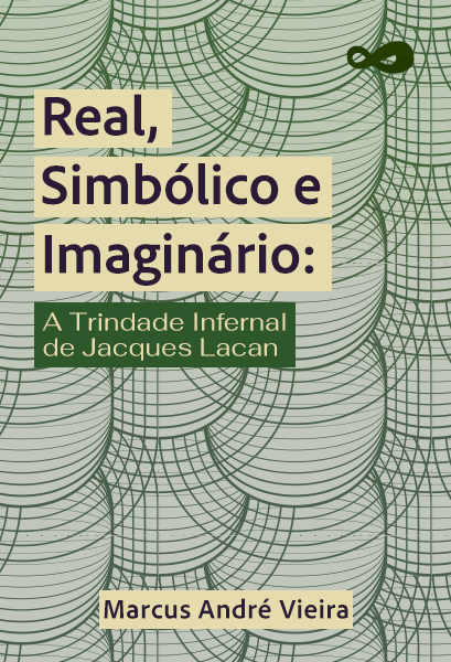 Real, Simbólico e Imaginário: A Trindade Infernal de Jacques Lacan