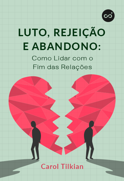 Luto, Rejeição e Abandono: Como Lidar com o Fim das Relações