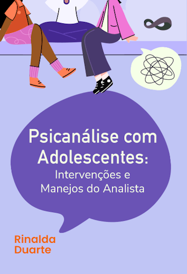 Psicanálise com Adolescentes: Intervenções e Manejos do Analista