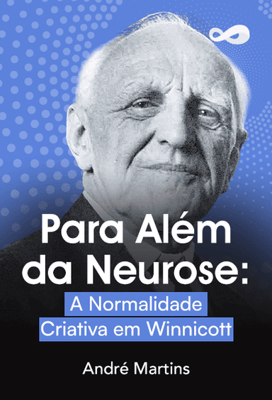 Para Além da Neurose: A Normalidade Criativa em Winnicott