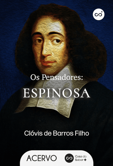 Os Pensadores: Espinosa