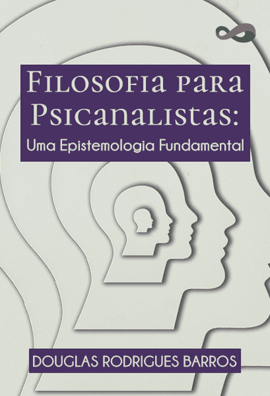 Filosofia para Psicanalista: Uma Epistemologia Fundamental