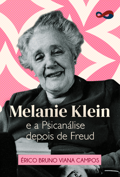 Melanie Klein e a Psicanálise Depois de Freud