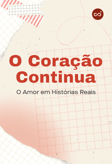 O Coração Continua: O Amor em Histórias Reais