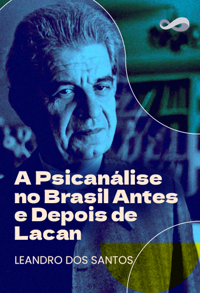 A Psicanálise no Brasil Antes e Depois de Lacan