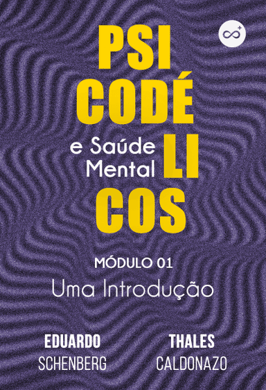 Psicodélicos e Saúde Mental | Módulo 1: Uma Introdução