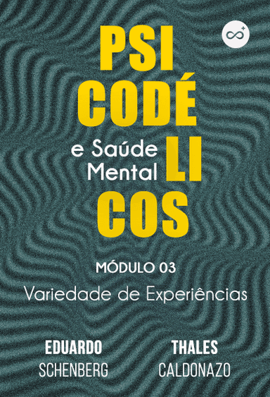 Psicodélicos e Saúde Mental | Módulo 3: Variedade de Experiências