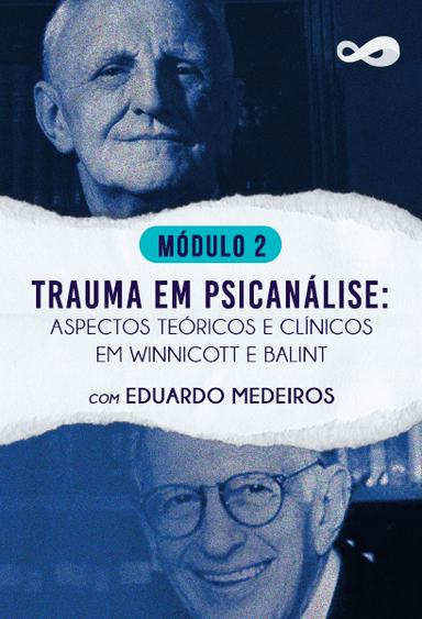 Trauma em Psicanálise: Aspectos Teóricos e Clínicos em Winnicott e Balint