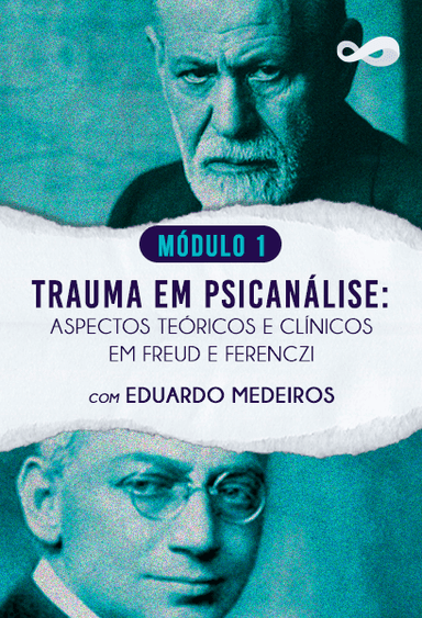 Trauma em Psicanálise: Aspectos Teóricos e Clínicos em Freud e Ferenczi