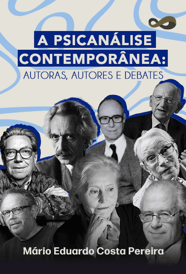 A Psicanálise Contemporânea: Autoras, Autores e Debates