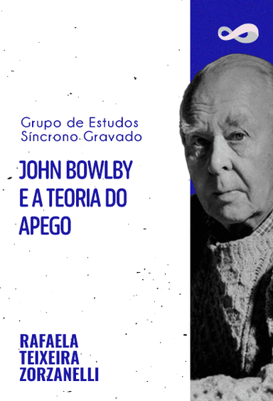 [Grupo de Estudos] John Bowlby e a Teoria do Apego