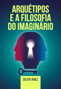 Arquétipos e a Filosofia do Imaginário