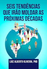 Seis Tendências que Irão Moldar as Próximas Décadas