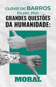 Grandes Questões da Humanidade: Moral