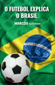 O Futebol Explica o Brasil