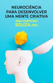 Neurociência para Desenvolver uma Mente Criativa