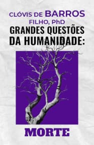 Grandes Questões da Humanidade: Morte