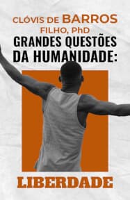 Grandes Questões da Humanidade: Liberdade