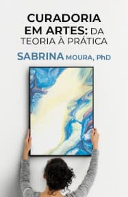 Curadoria em Artes: Da Teoria à Prática