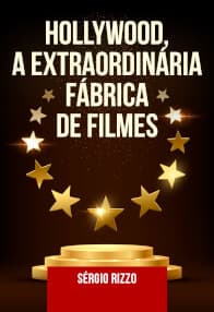 Hollywood, a Extraordinária Fábrica de Filmes