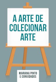 A Arte de Colecionar Arte