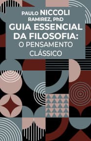 Guia Essencial da Filosofia: Pensamento Clássico