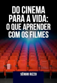 Do Cinema Para a Vida: O Que Aprender com os Filmes