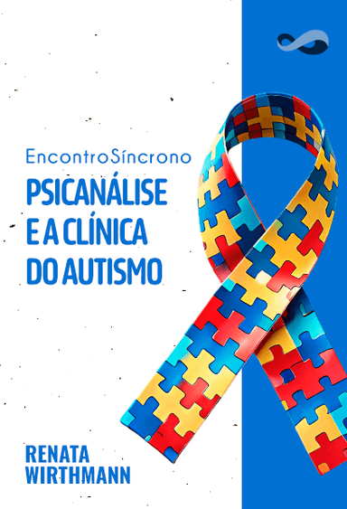 A Psicanálise e a Clínica do Autismo | Encontro de aprofundamento