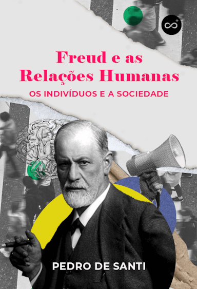 Freud e as Relações Humanas: Os indivíduos e a sociedade