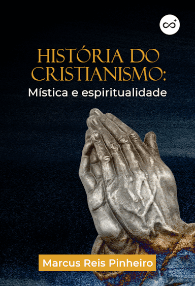 História do Cristianismo: Mística e Espiritualidade